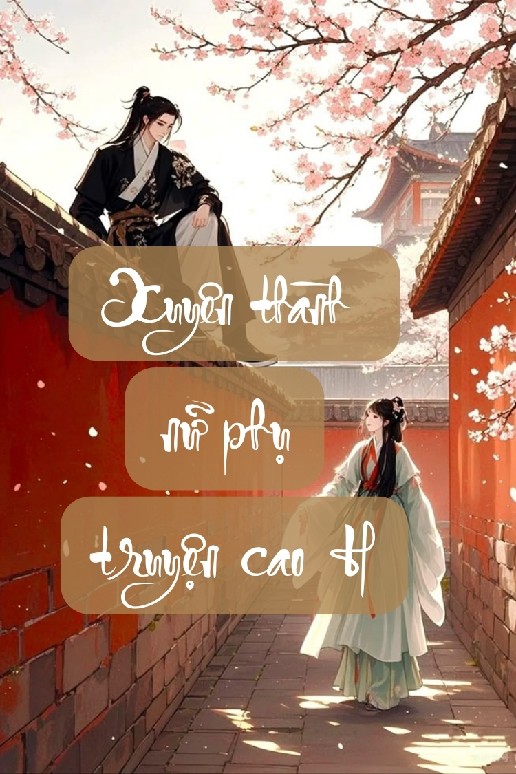Truyện Xuyên Thành Nữ Phụ Truyện Cao H
